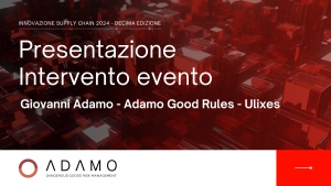 Video presentazione intervento "Innovazione supply chain 2024" - Adamo Good Rules - Ulixes